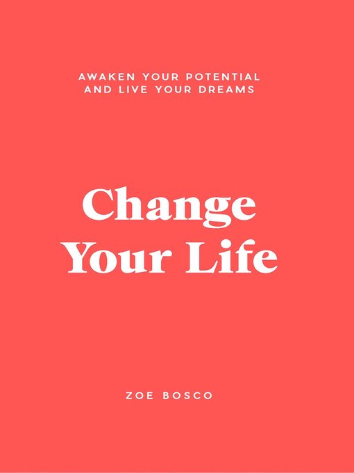 Title details for Change Your Life by Zoe Bosco - Available